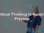 Critical‌ ‌Thinking‌ ‌In‌ ‌Nursing‌ ‌Practice‌